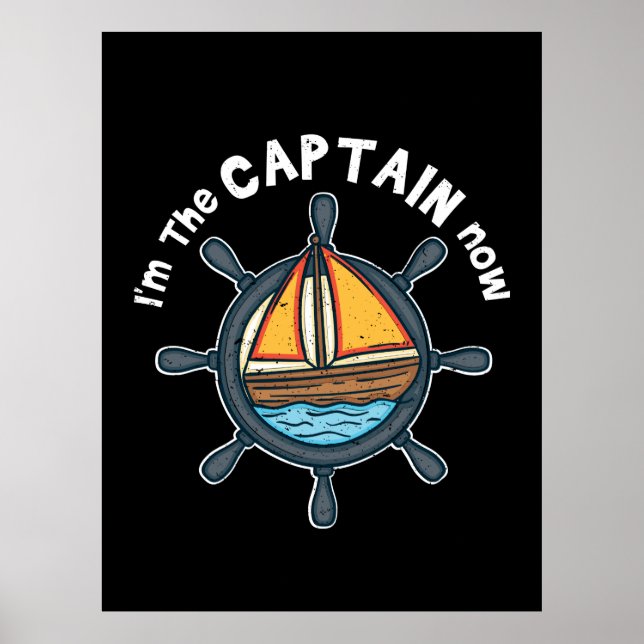 Boating - I'm the Captain Now Poster (Front)