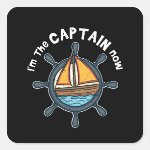 Boating - I'm the Captain Now Square Sticker