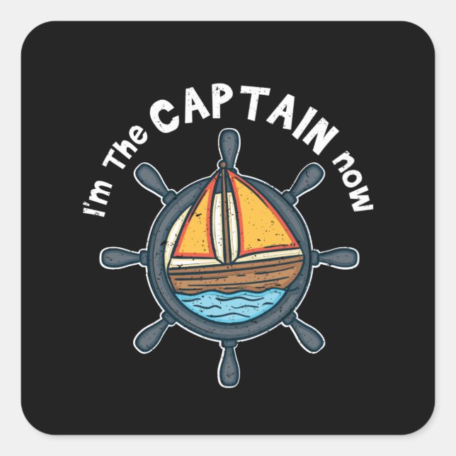 Boating - I'm the Captain Now Square Sticker (Front)