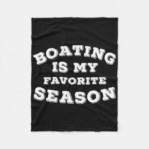 Boating Is My Favourite Season Fleece Blanket