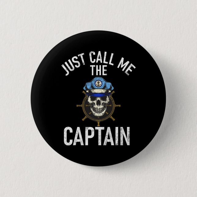 Boating Just Call Me The Captain  6 Cm Round Badge (Front)