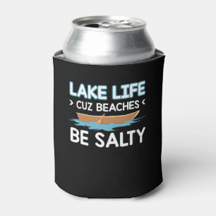 Boating Lake Lover Lake Life Beaches Salty Can Cooler