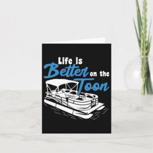 Boating Life Is Better On The Toon Pontoon Boat Card