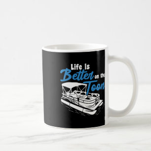 Boating Life Is Better On The Toon Pontoon Boat  Coffee Mug