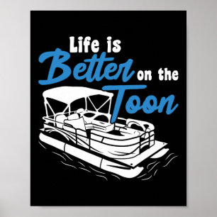 Boating Life Is Better On The Toon Pontoon Boat Poster