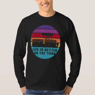 Boating Life Is Better On The Toon Pontoon Boat T-Shirt