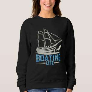 Boating Life Ship Boat Captain Yacht Sweatshirt