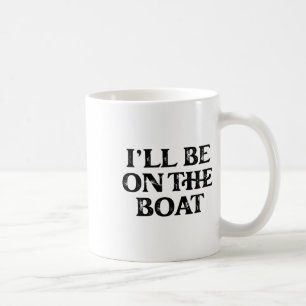 Boating Lover Sailing Pontoon Power Boat I'll Be O Coffee Mug