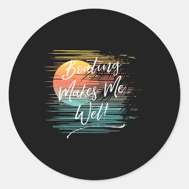 Boating Makes Me Wet  Classic Round Sticker (Front)