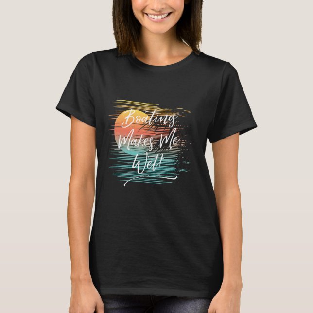 Boating Makes Me Wet  T-Shirt (Front)