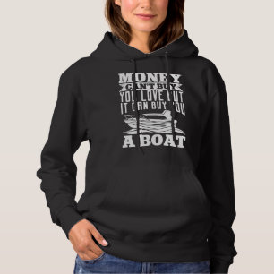 Boating Money Canu2019t Buy You Love But It Can Bu Hoodie