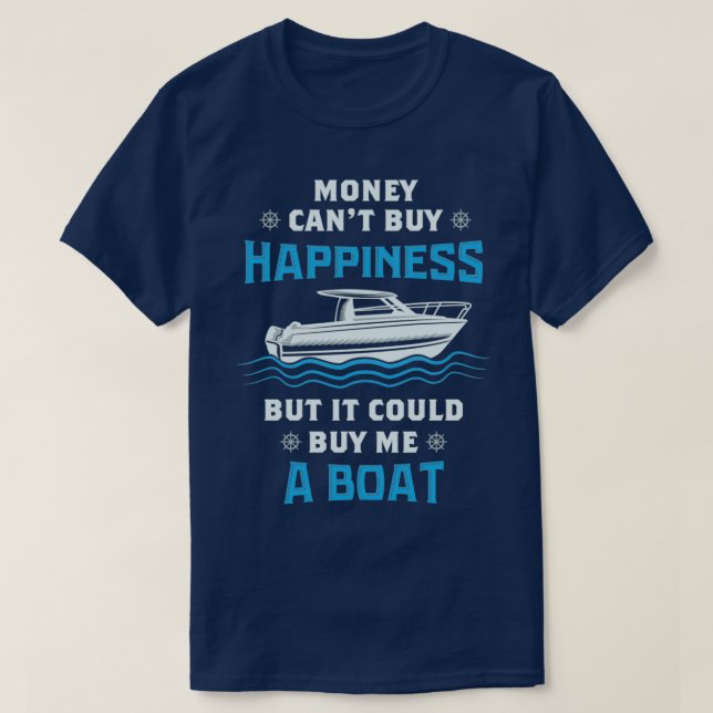 BOATING Money Could Buy Me A Boat T-Shirt (Design Front)