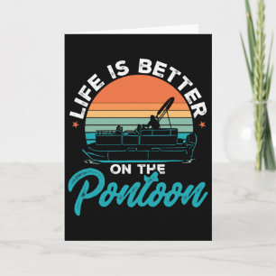 Boating Pontoon Boat Life Is Better On The Pontoon Card
