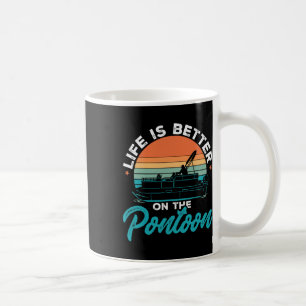 Boating Pontoon Boat Life Is Better On The Pontoon Coffee Mug