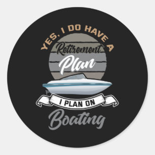 Boating Retirement Shirt Funny Boat Captain Retire Classic Round Sticker