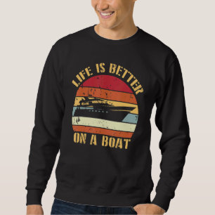 Boating Retro Life Better On A Boat Captain Sweatshirt