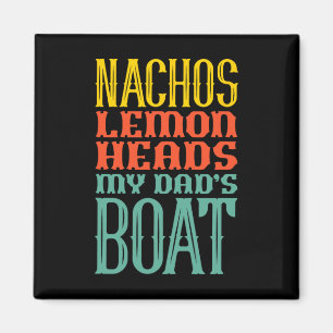 Boating Sailing Nachos Lemon Heads My Dad's Boat R Magnet