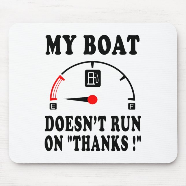 Boating Sarcastic Saying My Boat Doesn't Run On Th Mouse Pad (Front)