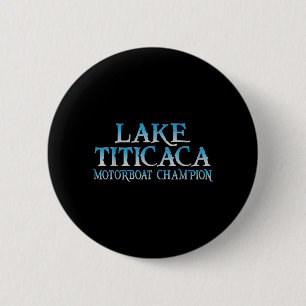 Boating Saying Lake Titicaca Motorboat Champion 6 Cm Round Badge