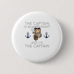 Boating The Captain Is Always Right And I'm The Ca 6 Cm Round Badge