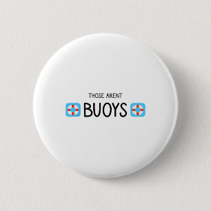 Boating Those Aren't Buoys Funny 6 Cm Round Badge