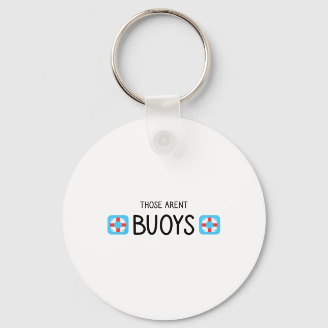 Boating Those Aren't Buoys Funny  Key Ring (Front)