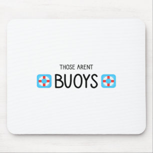 Boating Those Aren't Buoys Funny Mouse Pad