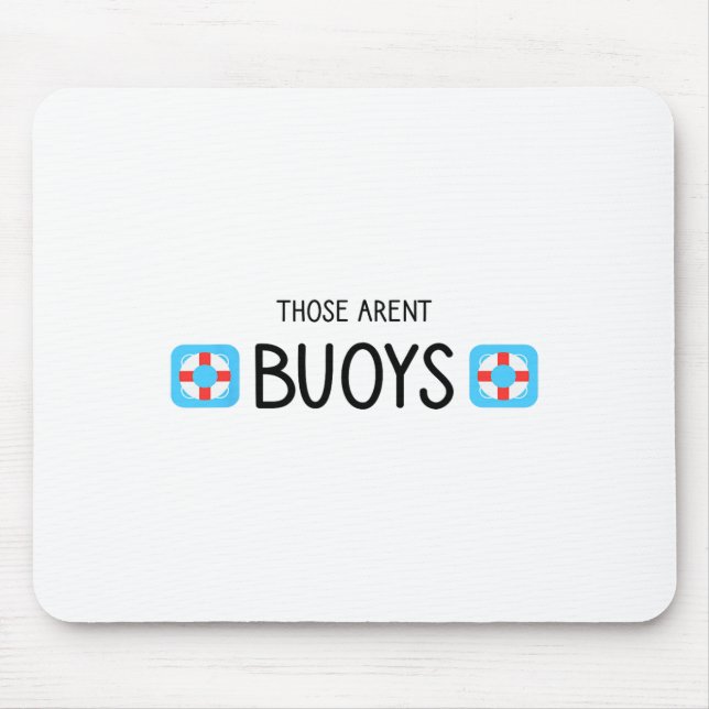 Boating Those Aren't Buoys Funny  Mouse Pad (Front)