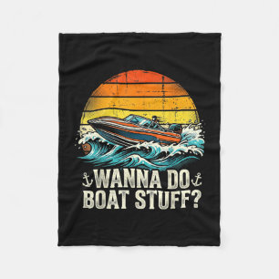 Boating wanna do boat stuff lake captain fleece blanket
