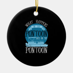 BOATING - What Happens On The Pontoon Ceramic Ornament