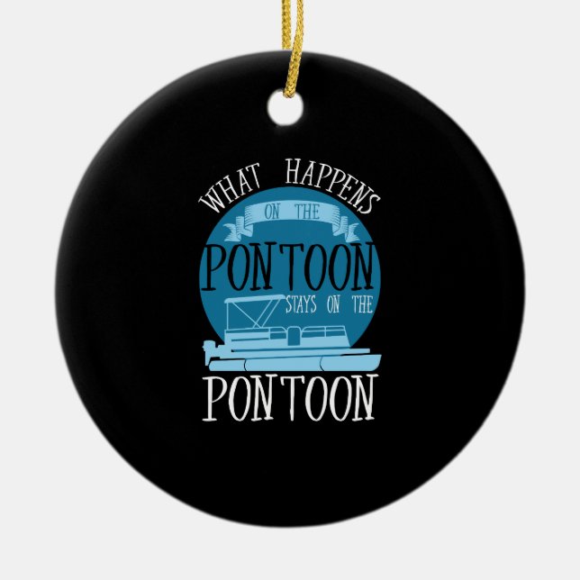 BOATING - What Happens On The Pontoon Ceramic Ornament (Front)