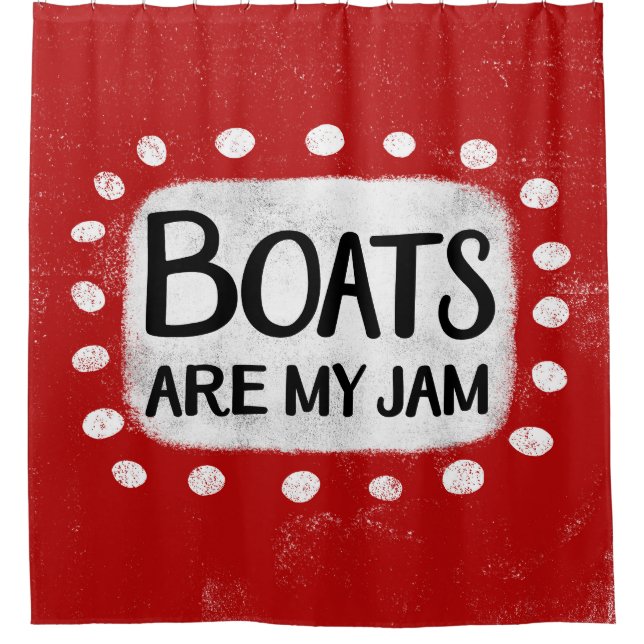 Boats Are My Jam Shower Curtain (Front)