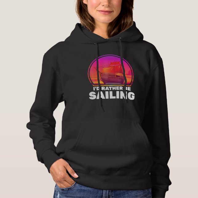 Boats Id Rather Be Sailing Ships Vacation Captain  Hoodie (Front)