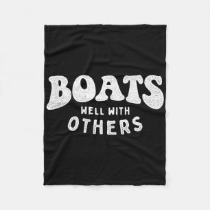 Boats Well With Others - Boating Boat Owner Captai Fleece Blanket
