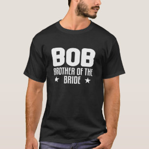 BOB Brother of The Bride Wedding Party Ideas T-Shirt