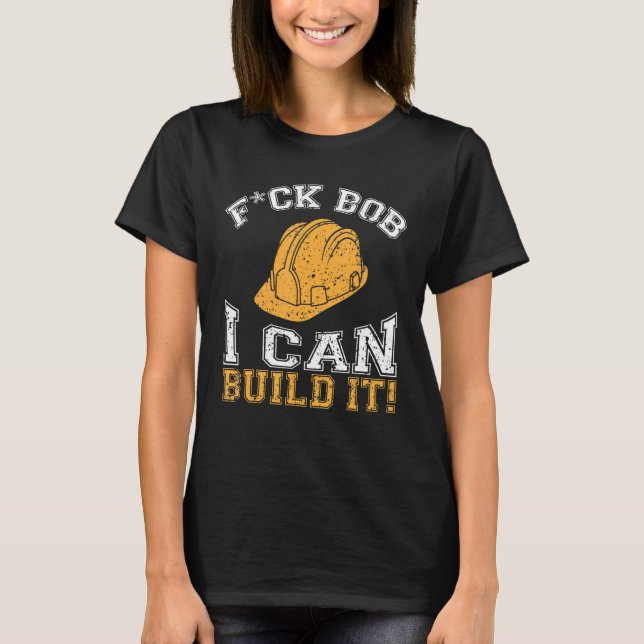 Bob Builder I Construction Worker 1 T-Shirt (Front)