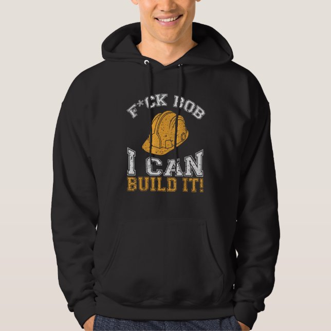 Bob Builder I Funny Construction Worker Hoodie (Front)