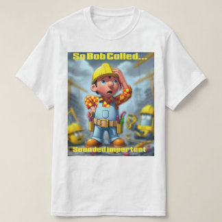 Bob called T-Shirt