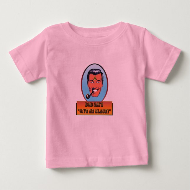Bob Dobbs, 'Give me Slack' Baby T-Shirt (Front)