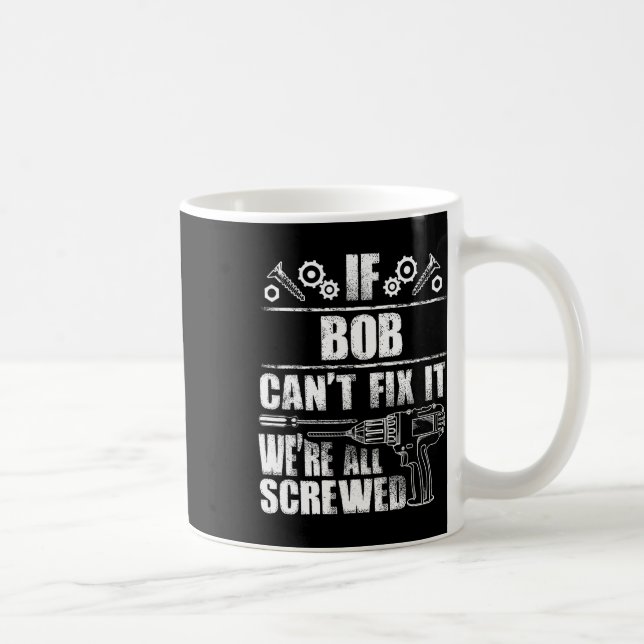 Bob Gift Name Fix It Funny Birthday Personalised D Coffee Mug (Right)