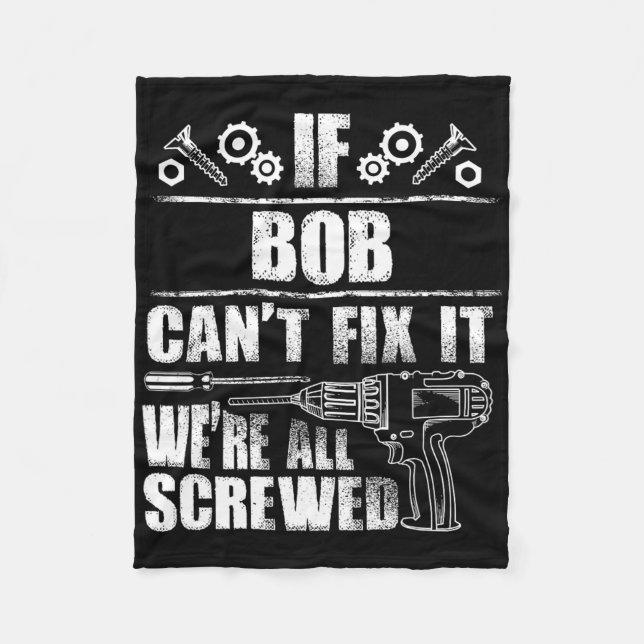 Bob Gift Name Fix It Funny Birthday Personalised D Fleece Blanket (Front)