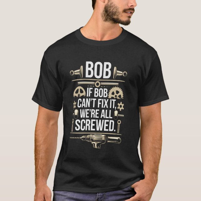 Bob Handyman Funny Mechanic Builder Tools Repairma T-Shirt (Front)