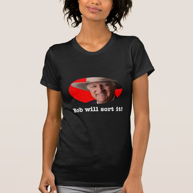 Bob Katter design - Bob Will Sort It T-Shirt (Front)