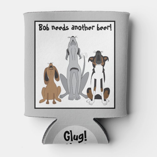 (Bob) Needs Another Beer - Funny Dogs Personalised Can Cooler (Front)