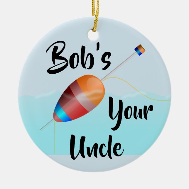 Bob’s Your Uncle Ceramic Ornament (Front)