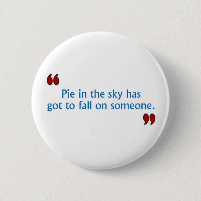 Bob Says Pie In Sky Button (Front)