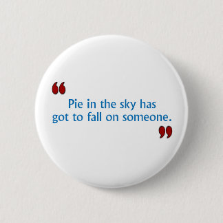 Bob Says Pie In Sky Button