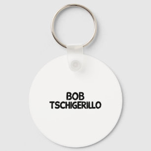 Bob Tschigerillo 1  Key Ring