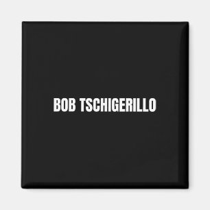 Bob Tschigerillo Funny Bodybuilding Meme Fitness G Magnet