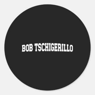 Bob Tschigerillo Meme - Funny Bodybuilding Gym Classic Round Sticker